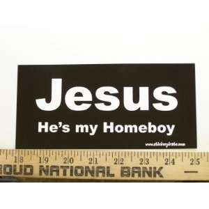  Jesus Hes My Homeboy Christian Bumper Sticker Automotive