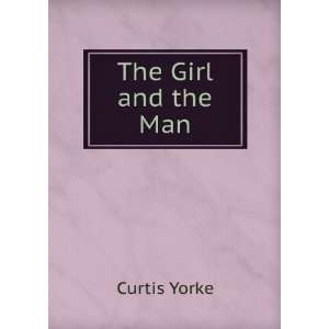  The Girl and the Man Curtis Yorke Books