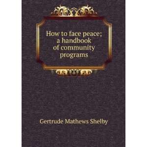  How to face peace; a handbook of community programs 