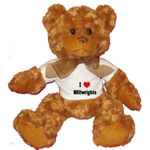  I Love/Heart Millwrights Plush Teddy Bear with WHITE T 