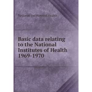  Basic data relating to the National Institutes of Health 