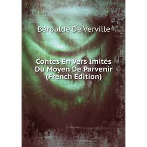  Contes En Vers ImitÃ©s Du Moyen De Parvenir (French 