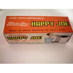 Drinking Happy Joe    Non Inflammable    Once he starts Drinking he 
