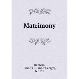  Matrimony Ernest G. (Ernest George), b. 1870 Henham 