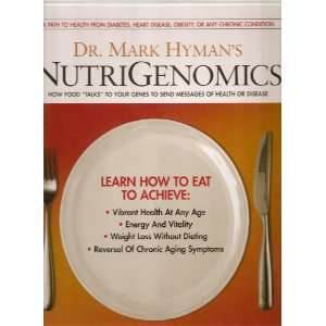 Dr. Mark Hymans NUTRIGENOMICS How Food Talks to Your Genes to Send 