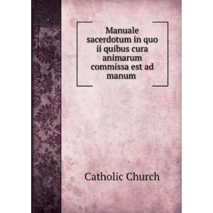  animarum commissa est ad manum . Catholic Church  Books