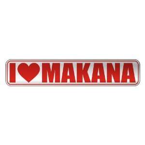   I LOVE MAKANA  STREET SIGN NAME