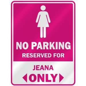 NO PARKING  RESERVED FOR JEANA ONLY  PARKING SIGN NAME 