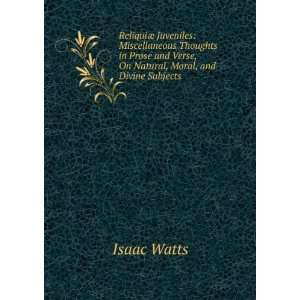  ReliquiÃ¦ Juveniles Miscellaneous Thoughts in Prose and 