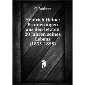   Heine Erinnerungen aus den letzten 20 Jahren seines Lebens(1835 1855