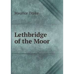  Lethbridge of the Moor Maurice Drake Books