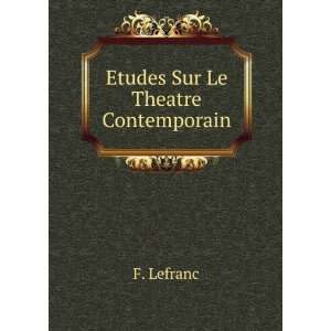 Etudes Sur Le Theatre Contemporain F. Lefranc  Books
