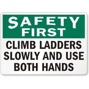 Safety First Climb Ladders Slowly and Use Both Hands Laminated Vinyl 