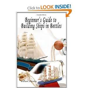  Beginners Guide to Building Ships in Bottles [Paperback 