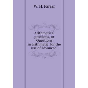  Arithmetical Problems Or Questions in Arithmetic, for the 