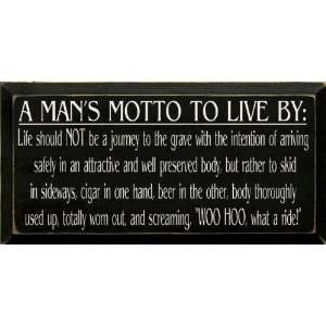  A Mans Motto To Live By   Life Should Not Be A Journey To 