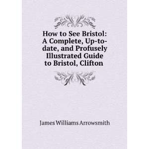  See Bristol A Complete, Up to date, and Profusely Illustrated Guide 
