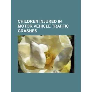  Children injured in motor vehicle traffic crashes 