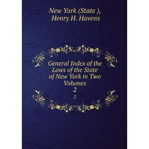   Laws of the State of New York in Two Volumes. 2 Henry H. Havens New