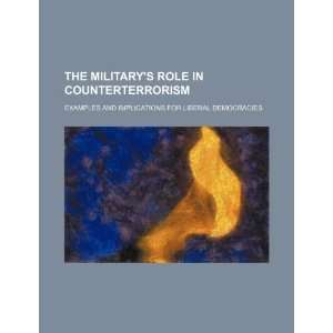  The militarys role in counterterrorism examples and 