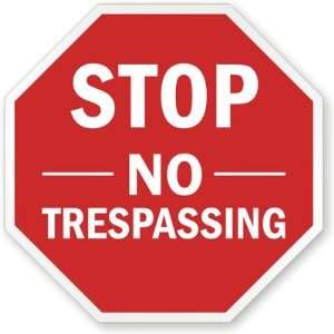  Stop No Trespassing High Intensity Grade Sign, 18 x 18 