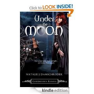 Under the Moon (Goddesses Rising) Natalie J. Damschroder   
