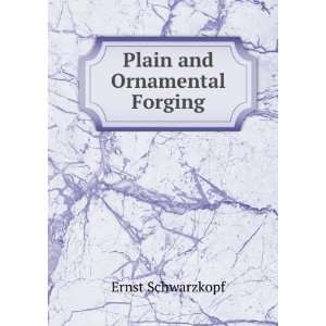  Plain and Ornamental Forging Ernst Schwarzkopf Books