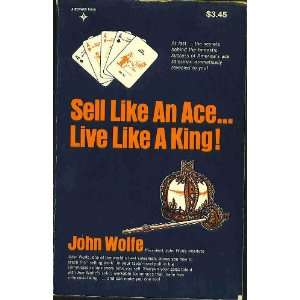  Sell Like an Ace Live Like a King (9780138042035) John 