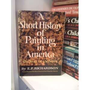   Painting in America, The Story of 450 Years E. P. Richardson Books
