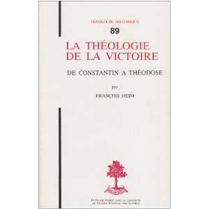  La theologie de la victoire De Constantin a Theodose 