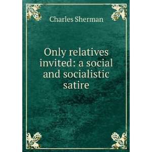   invited a social and socialistic satire Charles Sherman Books