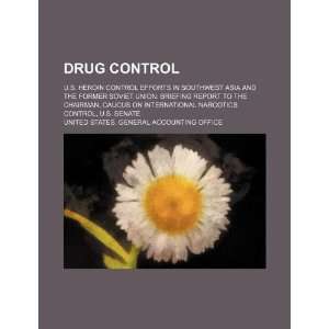  Drug control U.S. heroin control efforts in Southwest 