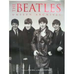 The Beatles Unseen Archives Tim & Clayton, Marie Hill 9780755000418 