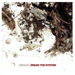  Break the System Gridlok Music