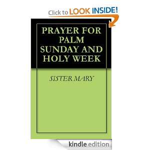 PRAYER FOR PALM SUNDAY AND HOLY WEEK SISTER MARY  Kindle 