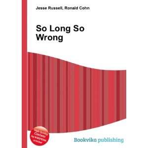  So Long So Wrong Ronald Cohn Jesse Russell Books