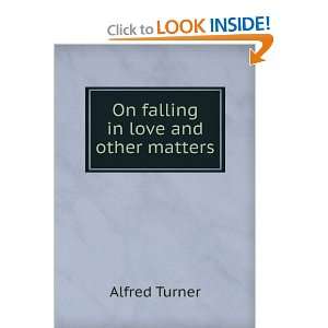  On falling in love and other matters Alfred Turner Books