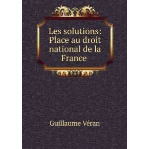    Place au droit national de la France . Guillaume VÃ©ran Books