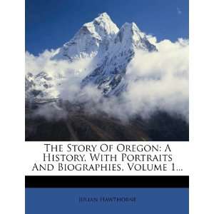  The Story Of Oregon A History, With Portraits And 