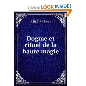  Dogme et rituel de la haute magie Eliphas LÃ©vi Books