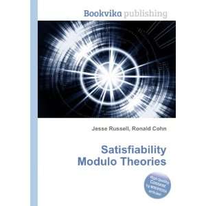  Satisfiability Modulo Theories Ronald Cohn Jesse Russell 