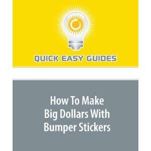   Make Big Dollars With Bumper Stickers (9781606203026) Quick Easy