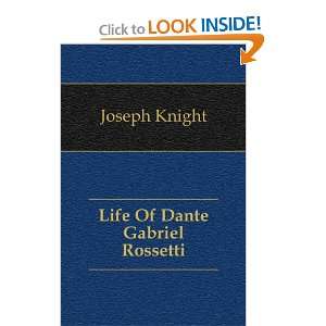 Life of Dante Gabriel Rossetti Joseph Knight Books