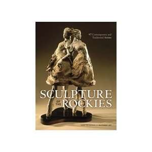 Sculpture of the Rockies Editors of Southwest Art Books