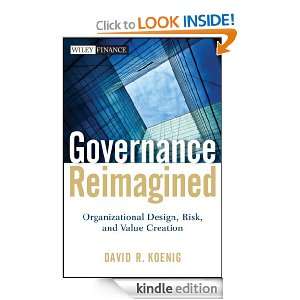 Governance Reimagined Organizational Design, Risk, and Value Creation 