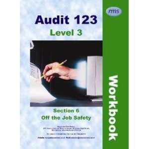  Audit 123 Off the Job Safety Section 6 Level 3 Workbook 