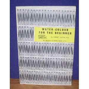  WATER COLOUR FOR THE BEGINNER. Robert. Austin Books