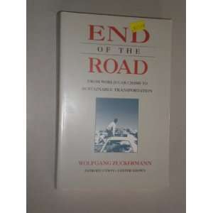  End of the Road The World Car Crisis and How We Can Solve 