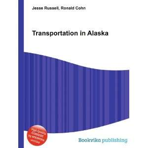  Transportation in Alaska Ronald Cohn Jesse Russell Books