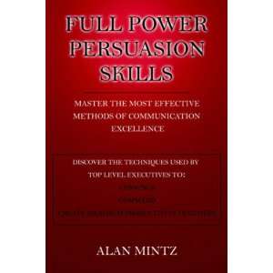  FULL POWER PERSUASION SKILLS Master The Most Effective 